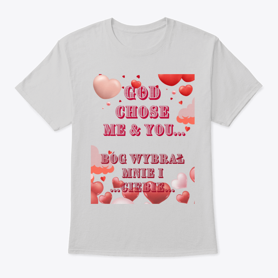 god chose me and you t shirt (english and polish) god chose me and you t shirt (english and polish)