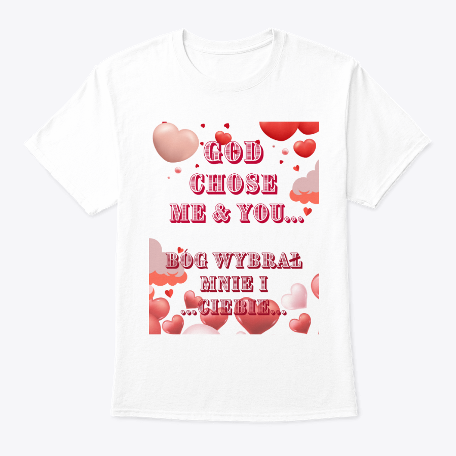 god chose me and you t shirt (english and polish) god chose me and you t shirt (english and polish)