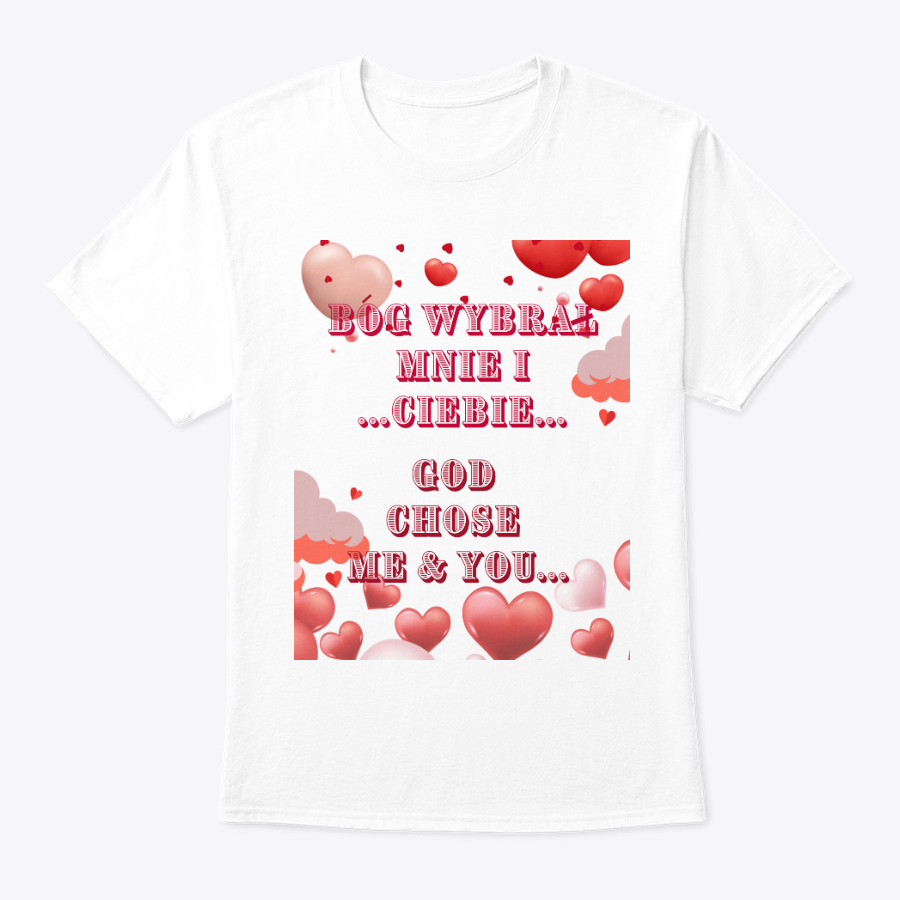 god chose me and you t shirt (polish and english) god chose me and you t shirt (polish and english)