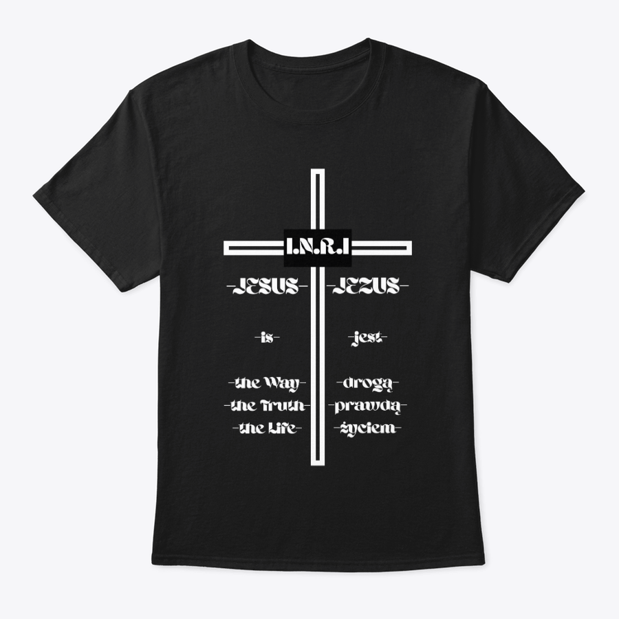 jesus, the way, the truth, the life t shirt (english and polish) jesus, the way, the truth, the life t shirt (english and polish)