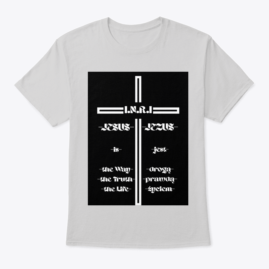 jesus, the way, the truth, the life t shirt (english and polish) jesus, the way, the truth, the life t shirt (english and polish)
