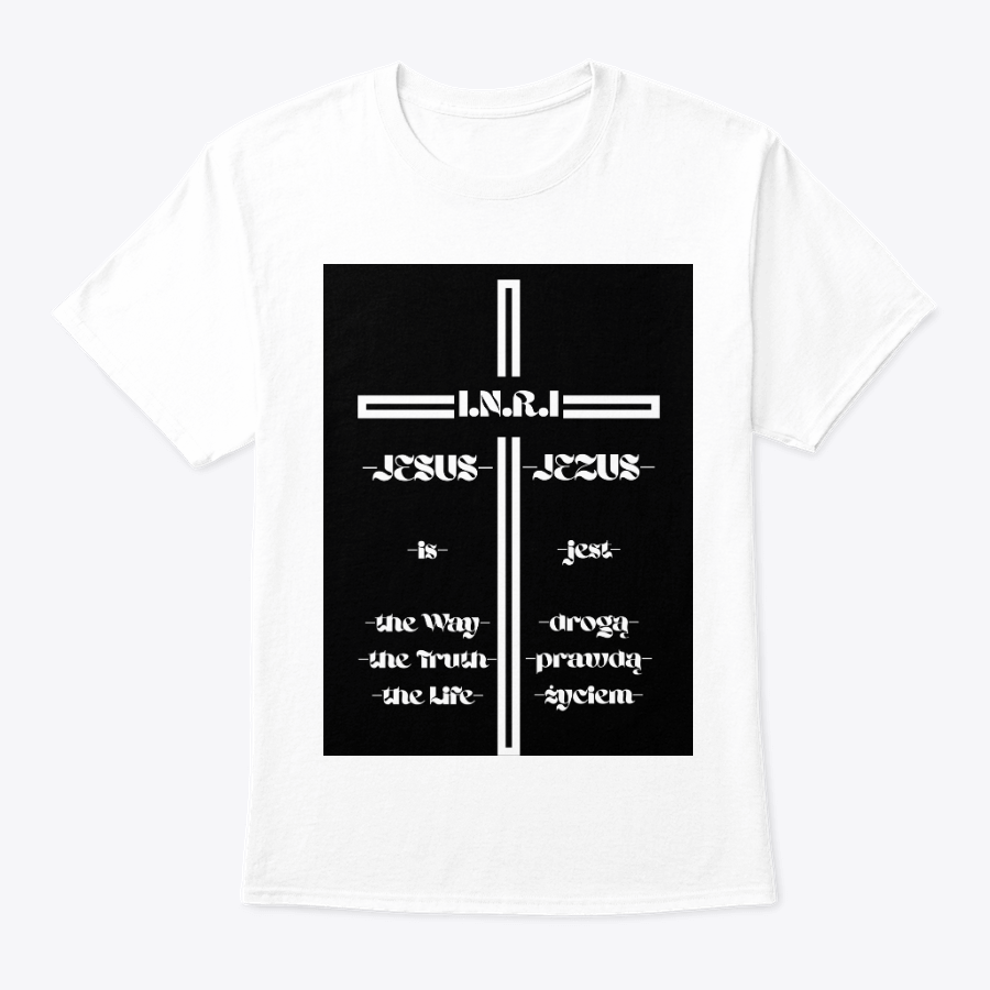 jesus, the way, the truth, the life t shirt (english and polish) jesus, the way, the truth, the life t shirt (english and polish)