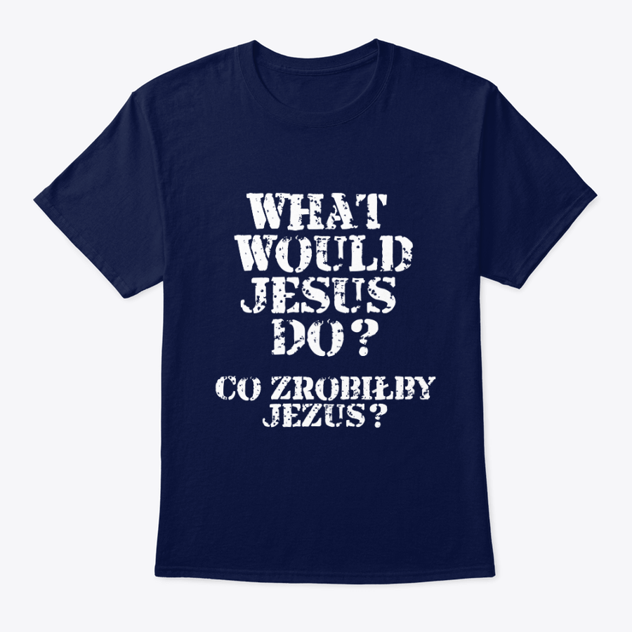 what would jesus do? t shirt (english and polish) what would jesus do? t shirt (english and polish)