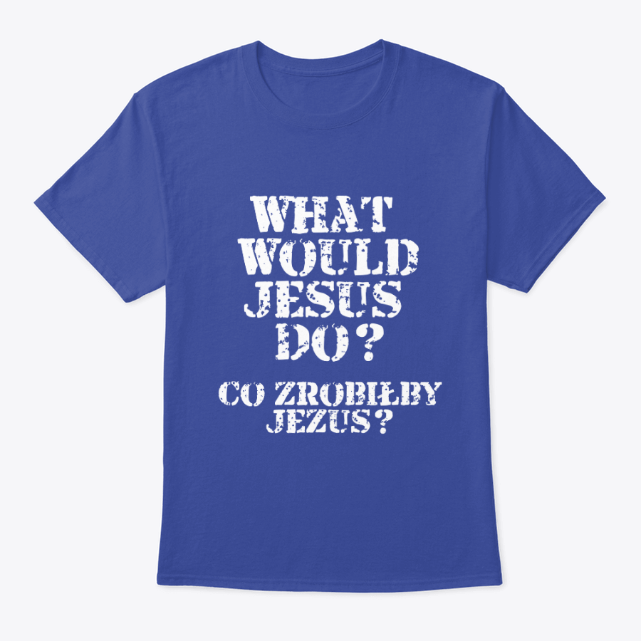 what would jesus do? t shirt (english and polish) what would jesus do? t shirt (english and polish)