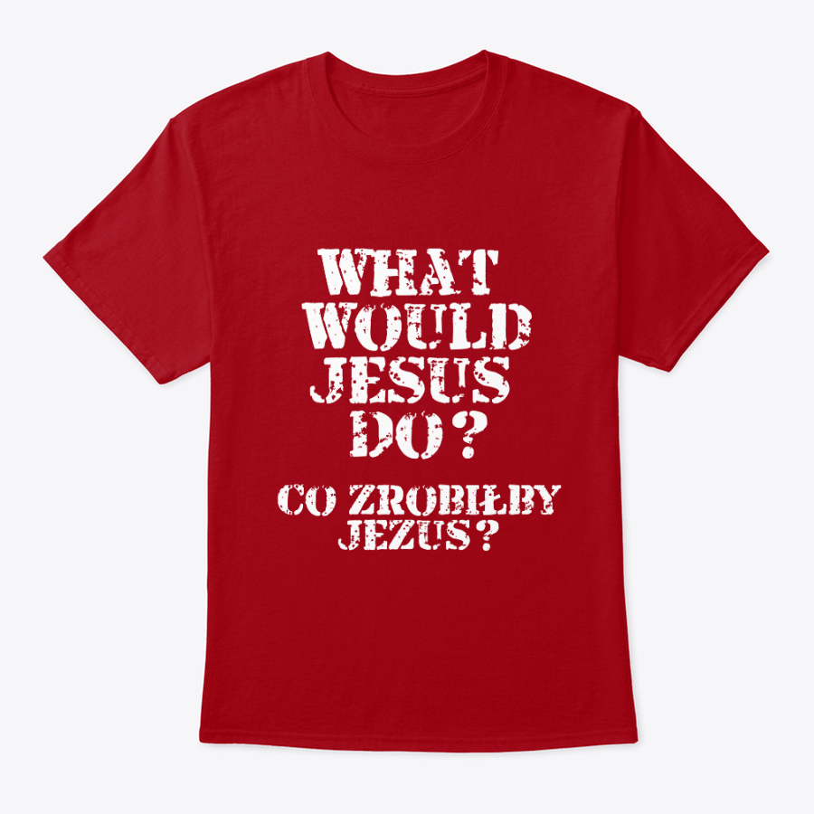 what would jesus do? t shirt (english and polish) what would jesus do? t shirt (english and polish)